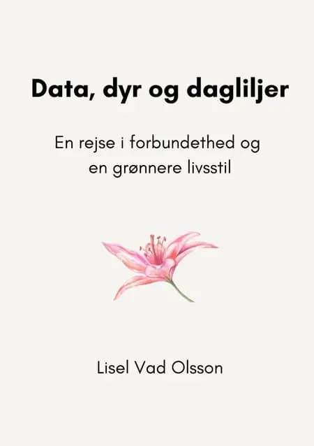 Data, dyr og dagliljer af Lisel Vad Olsson