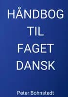 Håndbog Til Faget Dansk af Peter Bohnstedt