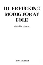 DU ER FUCKING MODIG FOR AT FØLE af Ziggy Koushede