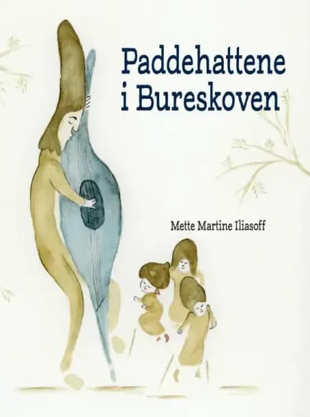 Paddehattene i Bureskoven af Mette Martine Iliasoff