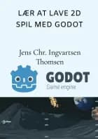 Lær at lave 2D spil med Godot Engine af Jens Christian Ingvartsen Thomsen