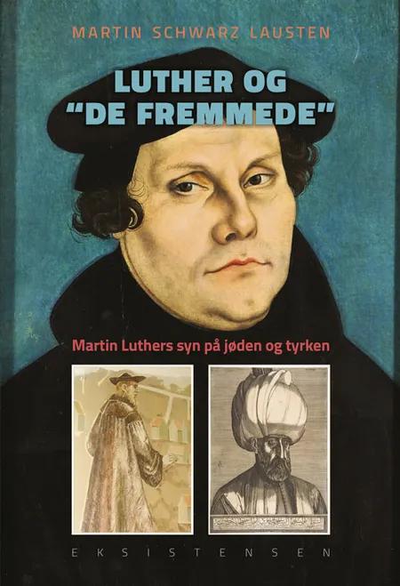 Luther og de fremmede af Martin Schwarz Lausten