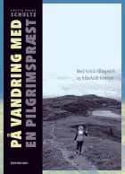 På vandring med en pilgrimspræst af Anette Foged Schultz