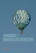 Gud flyver forrest af Ane LaBranche (red.) Andreas Thom, Annelise Søndengaard, Lena Kjems og Peter Nejsum