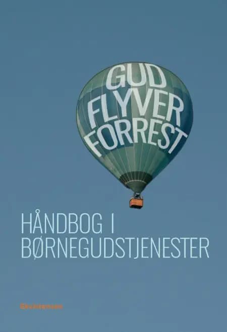Gud flyver forrest af Annelise Søndengaard