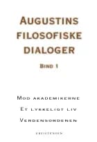 Augustins filosofiske dialoger, bind 1 af Augustin