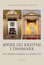 Jøder og kristne i Danmark af Martin Schwarz Lausten