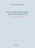Den danske folkekirkes bekendelsesskrifter Tekst og oversættelse af Peder Nørgaard-Højen