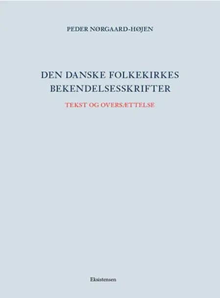 Den danske folkekirkes bekendelsesskrifter Tekst og oversættelse af Peder Nørgaard-Højen