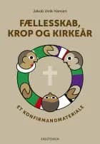 Fællesskab, krop og kirkeår af Jakob Ulrik Hansen