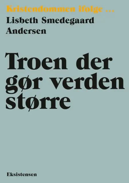 Troen der gør verden større af Lisbeth Smedegaard Andersen