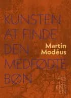 Kunsten at finde den medfødte bøn af Martin Modéus