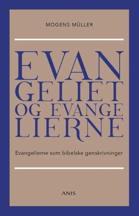 Evangeliet og evangelierne af Mogens Müller