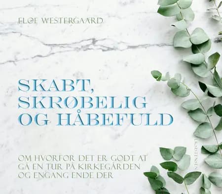 Skabt, skrøbelig og håbefuld af Elof Westergaard