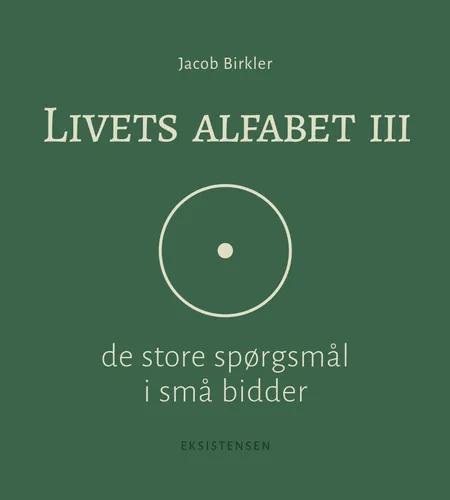 Livets alfabet III af Jacob Birkler