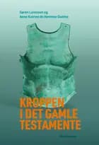 Kroppen i Det Gamle Testamente af Søren Loranzen og Anne Katrine de Hemmer Gudme