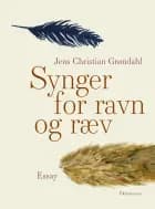 Synger for ravn og ræv af Jens Christian Grøndahl