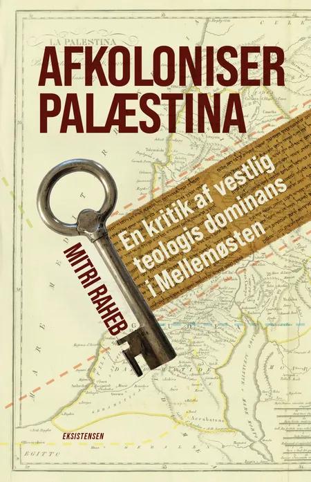 Afkoloniser Palæstina af Mitri Raheb