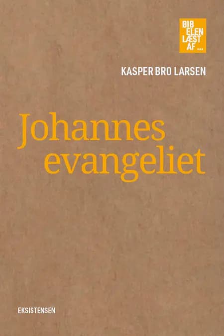 Johannesevangeliet af Kasper Bro Larsen