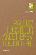 Paulus' Første og Andet Brev til Korintherne af Lena Kjems