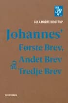Johannes' Første Brev, Andet Brev og Tredje Brev af Ulla Morre Bidstrup
