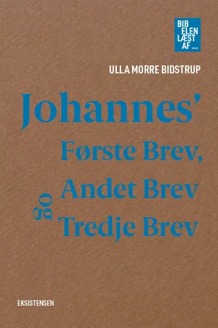 Johannes' Første, Andet og Tredje Brev af Ulla Morre Bidstrup