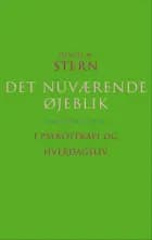 Det nuværende øjeblik i psykoterapi og hverdagsliv af Daniel N. Stern