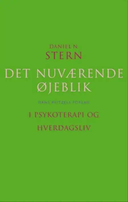 Det nuværende øjeblik i psykoterapi og hverdagsliv af Daniel N. Stern