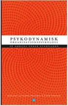 Psykodynamisk organisationspsykologi af Annemette Hasselager, Bent Aage Jørgensen, Hanne Larsson, Henning Green, Kirsti Andersson, Klaus Stagis, Poula Jakobsen, Randi Luggin, Steen Visholm, Torben Heinskou og Ulla Charlotte Beck