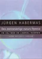 Den menneskelige naturs fremtid af Jürgen Habermas