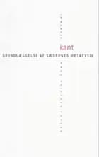 Grundlæggelse af sædernes metafysik. af Immanuel Kant