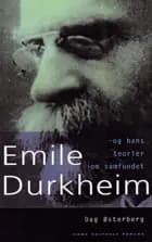 Émile Durkheim og hans teorier om samfundet af Dag Østerberg