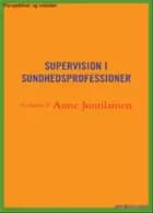 Supervision i sundhedsprofessioner af Bente Frederiksen, Eva Just og Anne Schantz Juutilainen