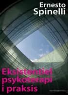 Eksistentiel psykoterapi i praksis af Ernesto Spinelli