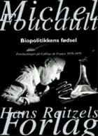 Biopolitikkens fødsel af Michel Foucault