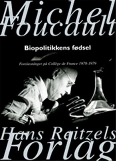 Biopolitikkens fødsel af Michel Foucault