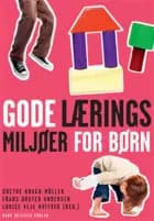 Gode læringsmiljøer for børn af Jóhanna Einarsdóttir, Daniela Cecchin og Frans Ørsted Andersen