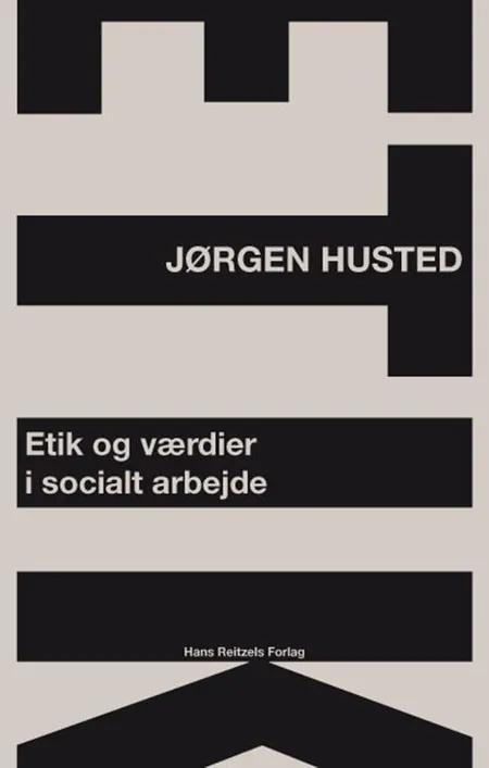 Etik og værdier i socialt arbejde af Jørgen Husted