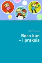Børn kan - i praksis af Ben Furman