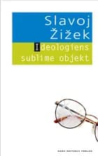 Ideologiens sublime objekt af Slavoj Zizek