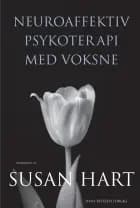 Neuroaffektiv psykoterapi med voksne af Marianne Bentzen, Susan Hart og Jens-Erik Risom