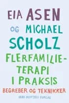 Flerfamilieterapi i praksis af Eia Asen og Michael Scholz