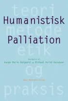 Humanistisk palliation af Anne Elsebet Overgaard, Christine E. Swane og Bo Jacobsen