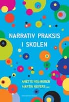Narrativ praksis i skolen af Erik Sigsgaard, Allan Holmgren og Anette Holmgren