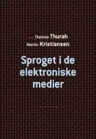 Sproget i de elektroniske medier af Thomas Thurah, Leif Becker Jensen og Jannie Møller Hartley