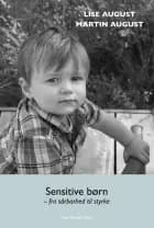 Sensitive børn - fra sårbarhed til styrke af Lise August og Martin August