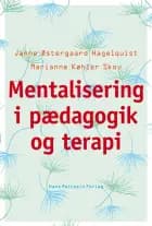 Mentalisering i pædagogik og terapi af Janne Østergaard Hagelquist og Marianne Køhler Skov