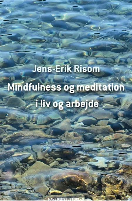 Mindfulness og meditation i liv og arbejde af Jens-Erik Risom
