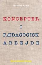 Koncepter i pædagogisk arbejde af Christian Aabro