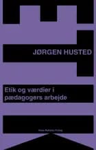 Etik og værdier i pædagogers arbejde af Jørgen Husted